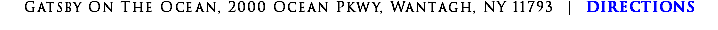 Gatsby On The Ocean, 2000 Ocean Pkwy, Wantagh, NY 11793 | DIRECTIONS